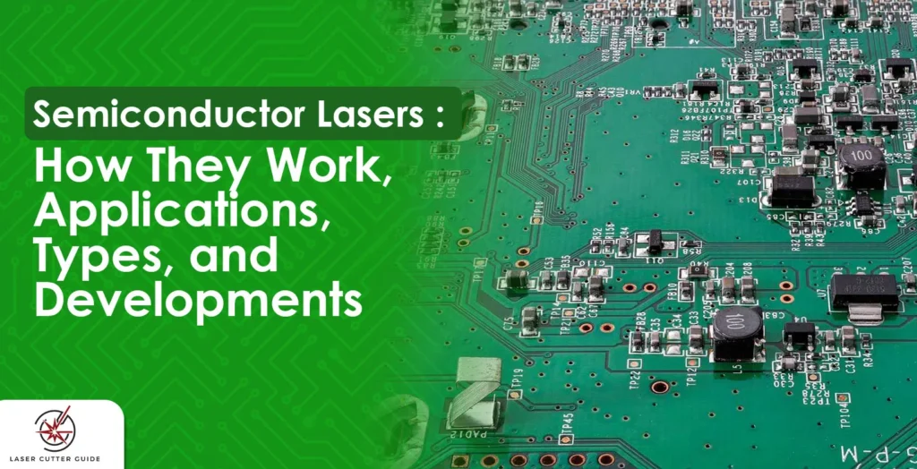 Semiconductor Lasers: How They Work, Applications, Types, and Developments - lasercutterguide.net